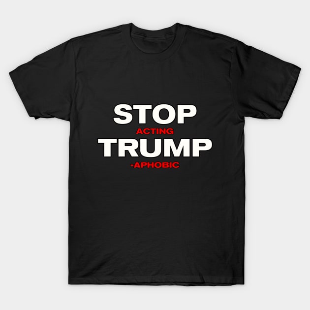 Stop Trump Ironic Humor T-Shirt by Pistols & Patriots